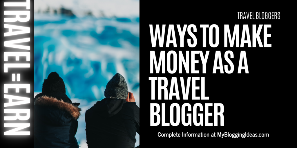 how do travel bloggers earn money